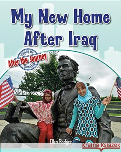 My New Home After Iraq Ellen Rodger 9780778749882 Crabtree Publishing Company - książka