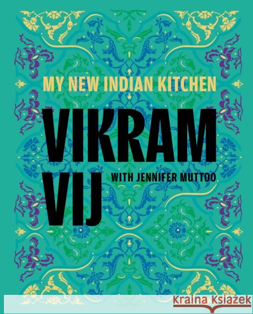 My New Indian Kitchen Vikram Vij 9781773272610 Figure 1 Publishing - książka