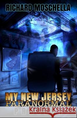 My New Jersey Paranormal Project Richard Moschella 9781954528321 Beyond the Fray Publishing - książka