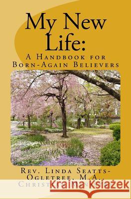My New Life: A Handbook for Born-again Believers Seatts-Ogletree, Linda 9780999055601 Kittrell Publishing House - książka