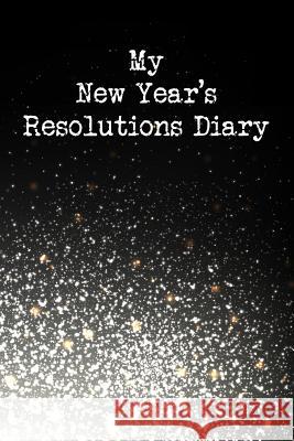 My New Year's Resolutions Diary Lynn Lang 9781979284196 Createspace Independent Publishing Platform - książka