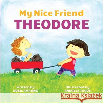 My Nice Friend Theodore Andreea Togoe Rosie Amazing 9781777136031 Annelid Press - książka