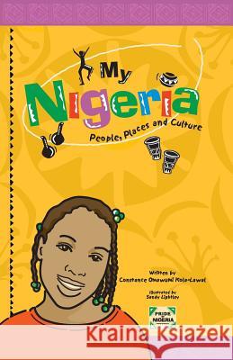 My Nigeria - People, Places and Culture Constance Omawumi Kola-Lawal, Sandy Lightley 9781909204331 Bookpublishingworld - książka