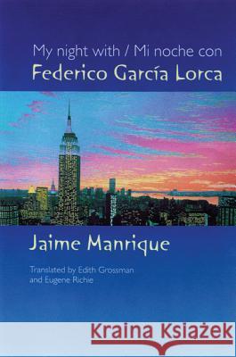 My Night with Federico Garcia Lorca Manrique, Jaime 9780299187644 University of Wisconsin Press - książka