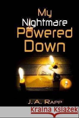 My Nightmare Powered Down Mr J. a. Rapp Mr David Michael Cook 9781548611811 Createspace Independent Publishing Platform - książka