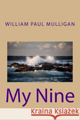 My Nine William Paul Mulligan 9781546893950 Createspace Independent Publishing Platform - książka