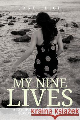 My Nine Lives: A Psychotherapist's Journey from Victim to Survivor Jane Leigh 9781477239650 Authorhouse - książka