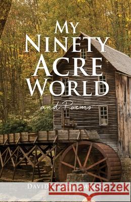 My Ninety Acre World and Poems David Gamble Moore 9781662833342 Xulon Press - książka