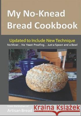 My No-Knead Bread Cookbook: From the Kitchen of Artisan Bread with Steve Steve Gamelin Taylor Olson Beth Gamelin 9781495450914 Createspace - książka