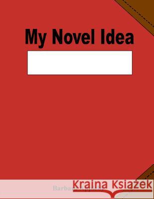 My Novel Idea: Red Barbara Appleby 9781519773623 Createspace Independent Publishing Platform - książka