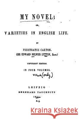 My novel, or, Varieties in English life - Vol. I Lytton, Edward Bulwer 9781523760879 Createspace Independent Publishing Platform - książka