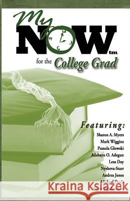 My Now for the College Grad Moovin4ward Presentations Sharon a. Myers Mark W. Wiggins 9780991022700 Moovin4ward Publishing - książka
