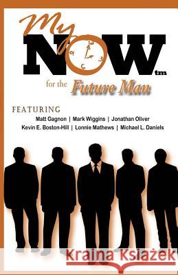 My Now for the Future Man Moovin4ward Presentations 9780991022731 Moovin4ward Publishing - książka