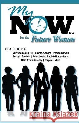 My Now for the Future Woman Moovin4ward Presentations Sharon A. Myers Donyshia Boston-Hill 9780991022779 Moovin4ward Publishing - książka