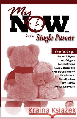 My Now for the Single Parent Moovin4ward Presentations Sharon a. Myers Mark Wiggins 9780991022724 Moovin4ward Publishing - książka