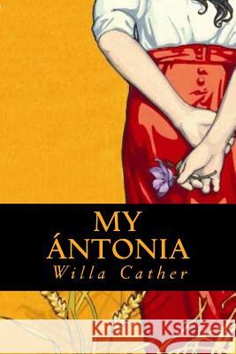 My Ántonia Cather, Willa 9781535326124 Createspace Independent Publishing Platform - książka