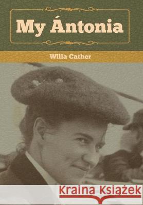 My Ántonia Cather, Willa 9781618957887 Bibliotech Press - książka