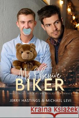 My Obsessive Biker: An ABDL MM Biker Romance Michael Levi, Jerry Hastings 9798468228524 Independently Published - książka