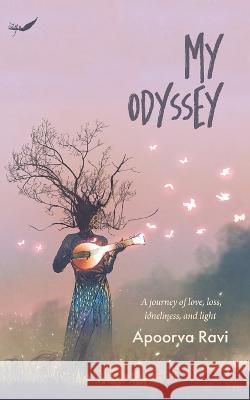 My Odyssey: A journey of love, loss, loneliness and light Apoorva Ravi   9789390882908 Inkfeathers Publishing - książka