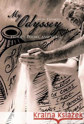 My Odyssey: Stories, Poems, and Verse Kennedy, Joseph 9781462036639 iUniverse.com - książka