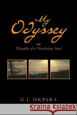 My Odyssey: Thoughts of a Wondering Man Okpara, G. I. 9781483649726 Xlibris Corporation - książka
