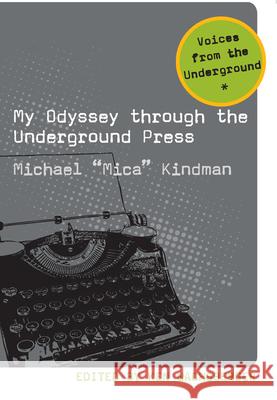 My Odyssey Through the Underground Press Michael Kindman Ken Wachsberger 9781611860009 Michigan State University Press - książka