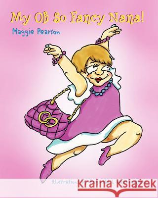 My Oh So Fancy Nana Maggie Pearson Reginald L. Weatherspoon 9781477628737 Createspace - książka