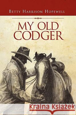 My Old Codger Betty Harrison Hopewell 9781450022668 Xlibris Corporation - książka