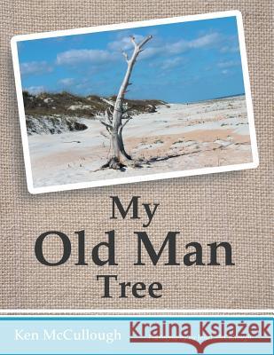 My Old Man Tree Ken McCullough 9781483477961 Lulu.com - książka