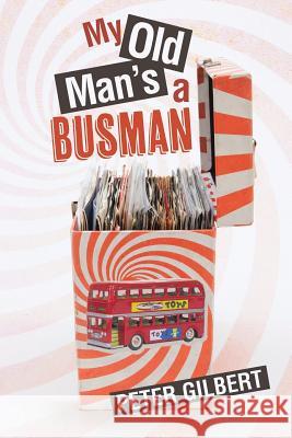 My Old Man's a Busman Peter, B.a . Gilbert 9781496978677 Authorhouse - książka