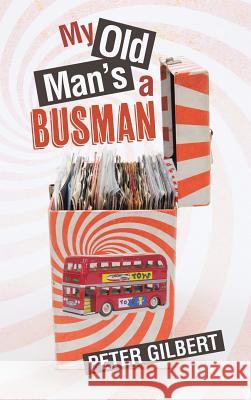 My Old Man's a Busman Peter, B.a . Gilbert 9781496978684 Authorhouse - książka