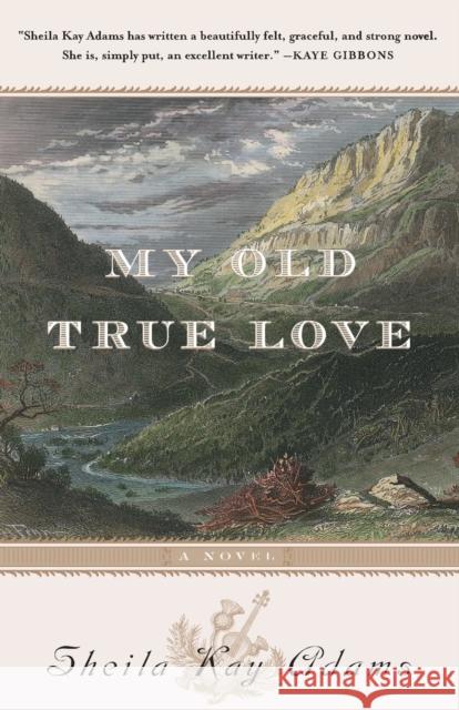 My Old True Love Sheila Kay Adams 9781616207533 Algonquin Books - książka