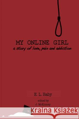 My Online Girl: A story of Love, Pain, & Addiction McKinney, Jennifer 9781484898505 Createspace - książka