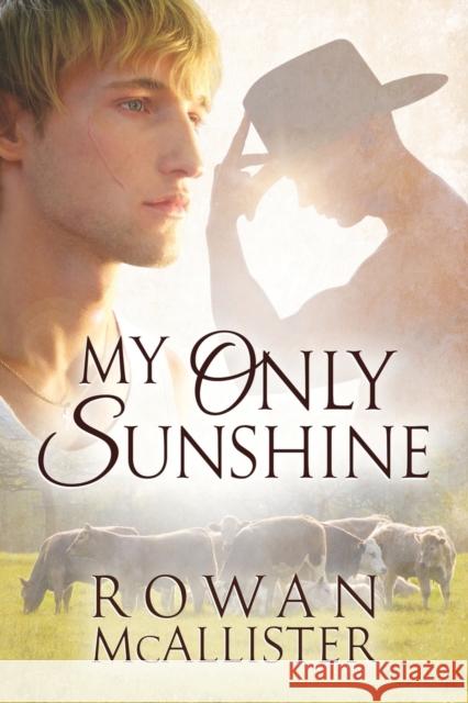 My Only Sunshine Rowan McAllister 9781627982894 Dreamspinner Press - książka