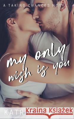 My Only Wish is You Katrina Marie 9781958348086 Dreamer Books LLC - książka