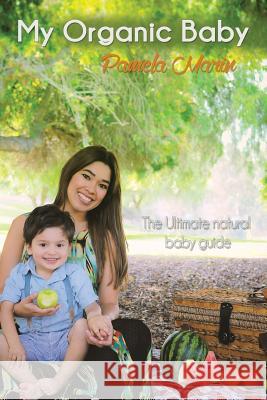 My Organic Baby Pamela Marin 9781504952132 Authorhouse - książka