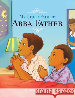 My Other Father, Abba Father Guilaine Bell 9781499094510 Xlibris Corporation - książka