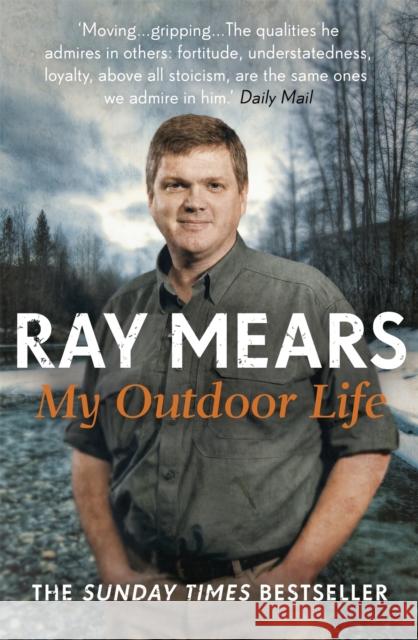 My Outdoor Life: The Sunday Times Bestseller Ray Mears 9781444778212 Hodder & Stoughton - książka