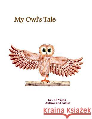 My Owl's Tale Juli Vajda 9781983382505 Independently Published - książka