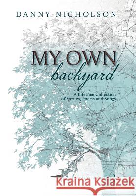 My Own Backyard Danny Nicholson, Susanne Cate 9780990578802 Courier Publishing - książka