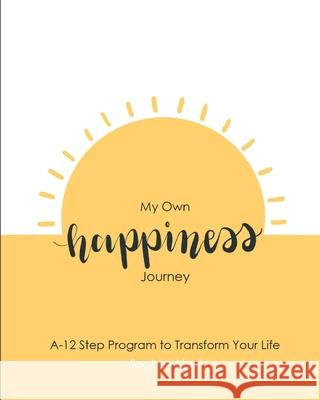 My Own happiness Journey: A 12-Step Program to Transform your Life Saghar Alavi 9781999140915 Llh Publishing - książka