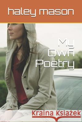 My Own Poetry Haley Diane Mason 9781097501359 Independently Published - książka