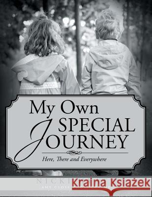 My Own Special Journey: Here, There and Everywhere Nicki Hyatt 9781491846896 Authorhouse - książka