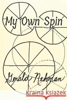 My Own Spin: Reflections on the Rhythms of my Life Gerald Nehman 9781722783846 Createspace Independent Publishing Platform - książka