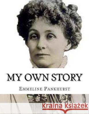 My Own Story Emmeline Pankhurst 9781514872703 Createspace - książka