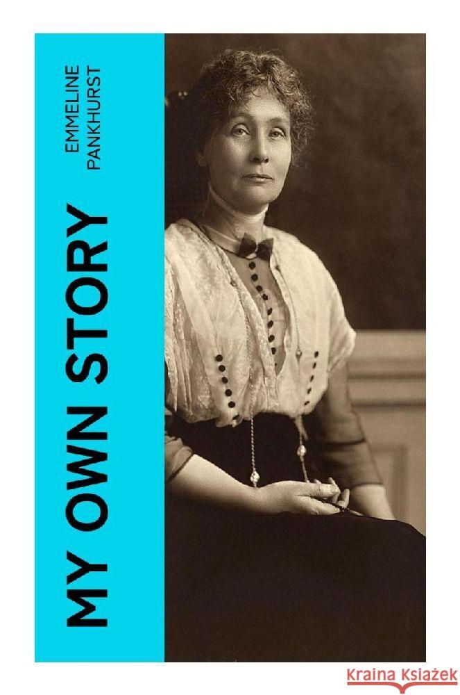 My Own Story Pankhurst, Emmeline 9788027376841 e-artnow - książka