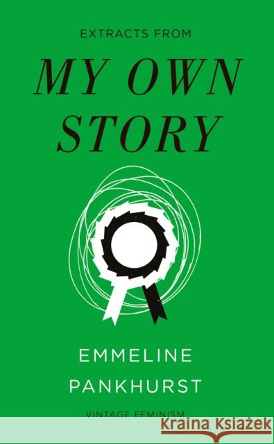 My Own Story (Vintage Feminism Short Edition) Emmeline Pankhurst 9781784874469 Vintage Publishing - książka