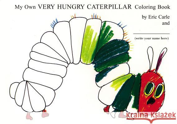 My Own Very Hungry Caterpillar Coloring Book Eric Carle 9780399242076 Philomel Books - książka