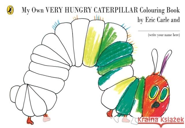My Own Very Hungry Caterpillar Colouring Book Carle Eric 9780141500683 Penguin Random House Children's UK - książka