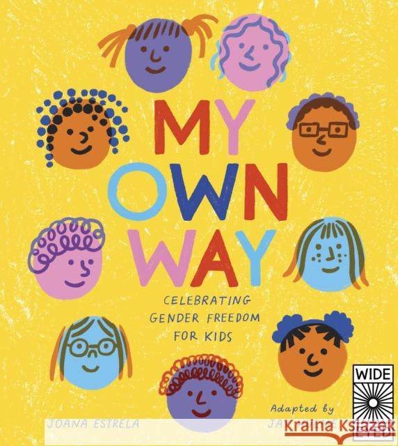 My Own Way: Celebrating Gender Freedom for Kids Estrela, Joana 9780711265868 Wide Eyed Editions - książka